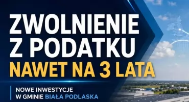Gmina Biała Podlaska kusi inwestorów. Nawet trzy lata bez podatku od nieruchomości