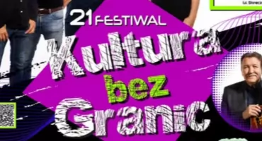  21. Festiwal „Kultura bez Granic” już w tą sobote 4 lipca